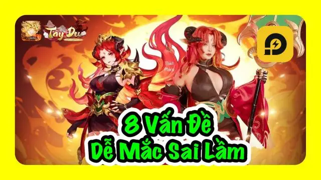Tây Du VNG: 8 Sai Lầm Game Thủ Dễ Mắc Phải
