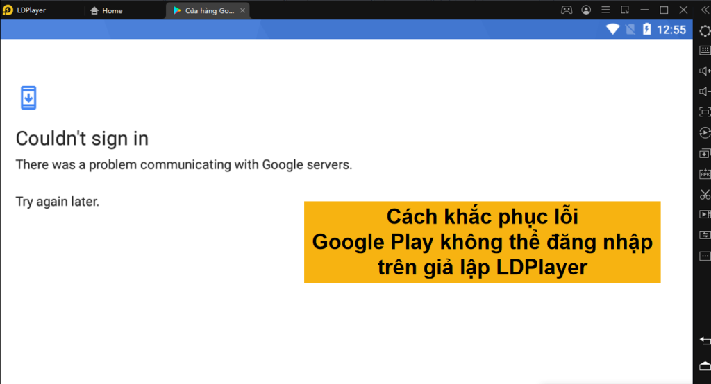 Cách khắc phục lỗ không thể đăng nhập Google Play trên LDPlayer