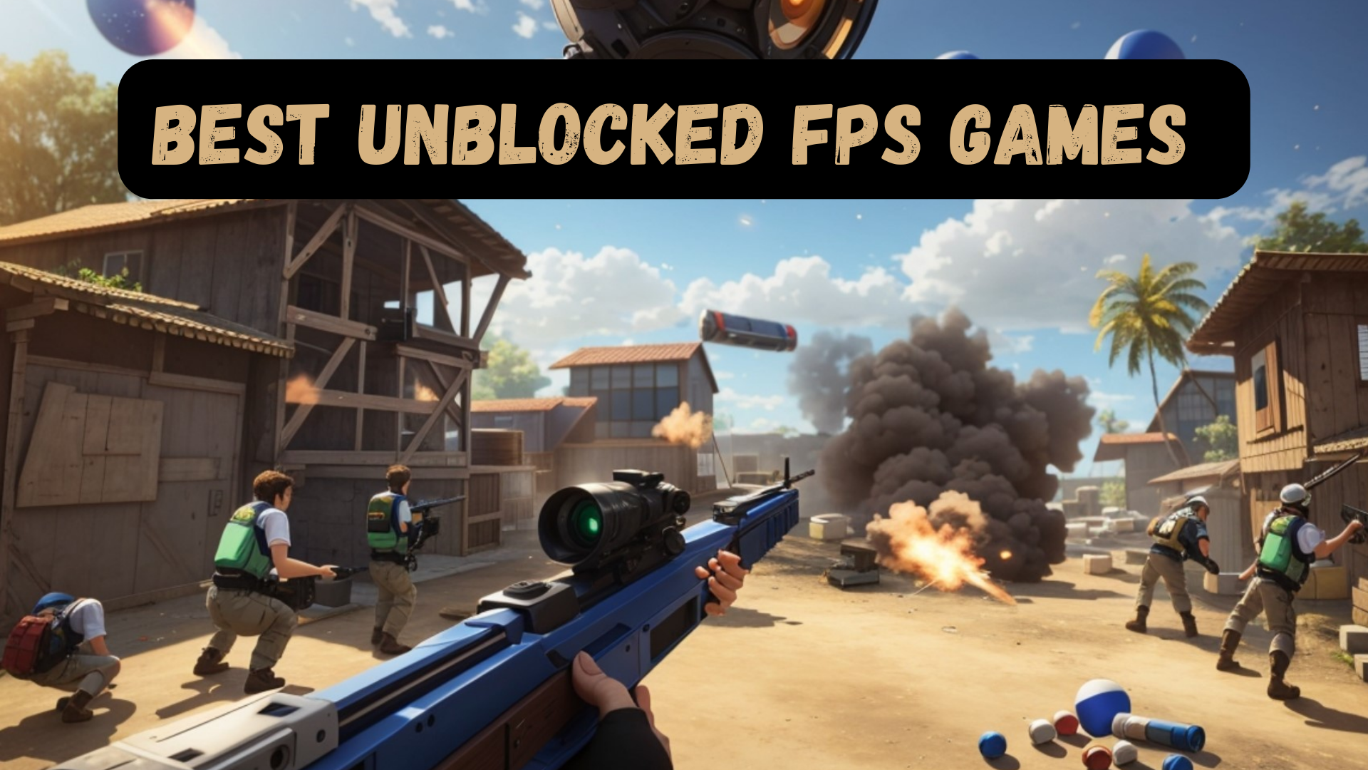 Best Unblocked FPS Games to Try with Action and Tense in 2023-LDPlayer's  Choice-LDPlayer