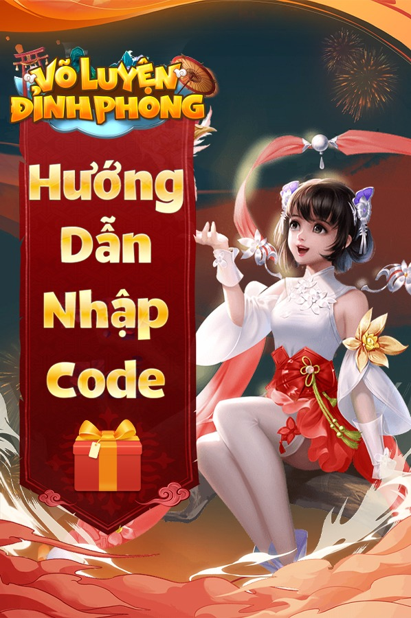 Võ Luyện Đỉnh Phong SohaGame: tổng hợp giftcode tân thủ và hướng dẫn cách nhập mới nhất