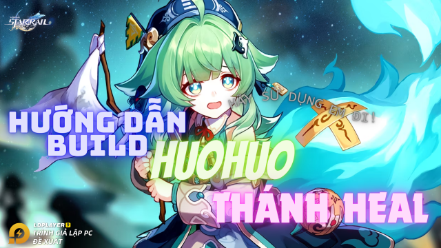 Honkai: Star Rail hướng dẫn build Huohuo thành thánh buff máu